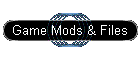 Game Mods & Files